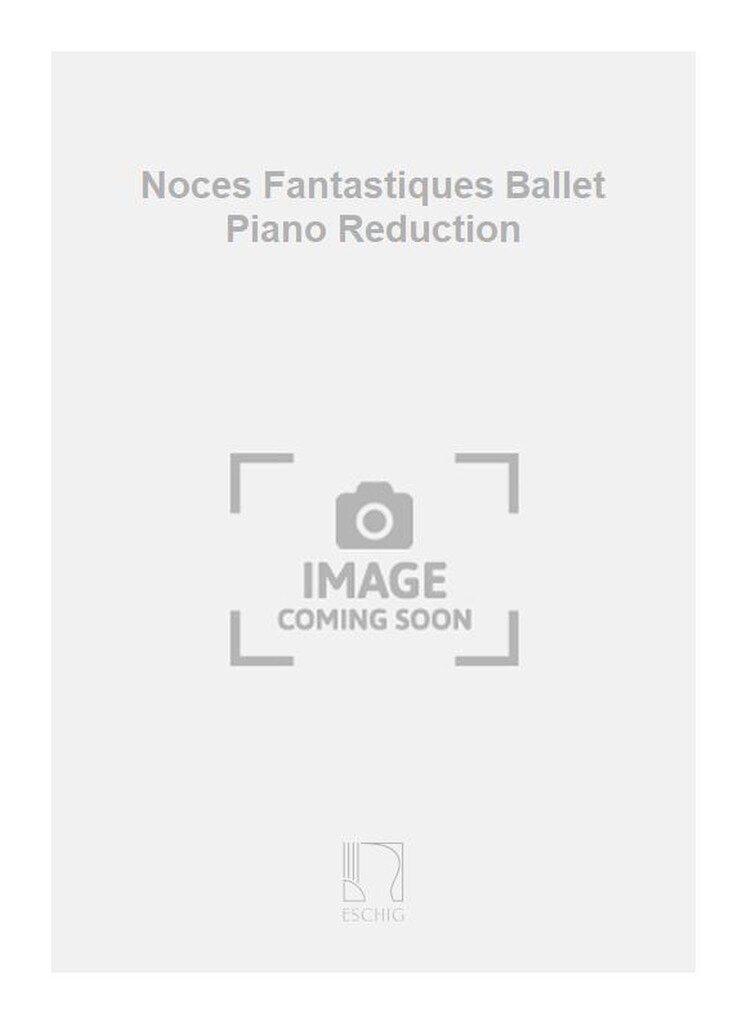 Noces Fantastiques Ballet Piano Reduction